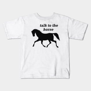 Horse - Talk to the horse Kids T-Shirt